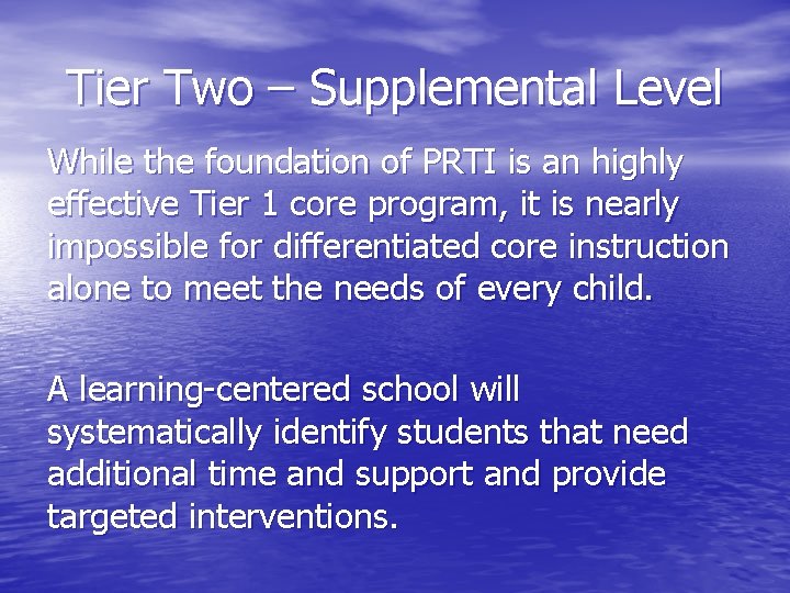 Tier Two – Supplemental Level While the foundation of PRTI is an highly effective