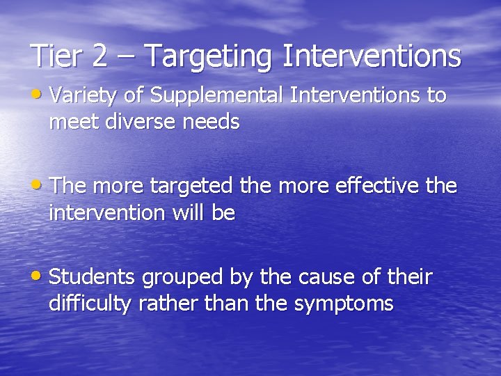 Tier 2 – Targeting Interventions • Variety of Supplemental Interventions to meet diverse needs