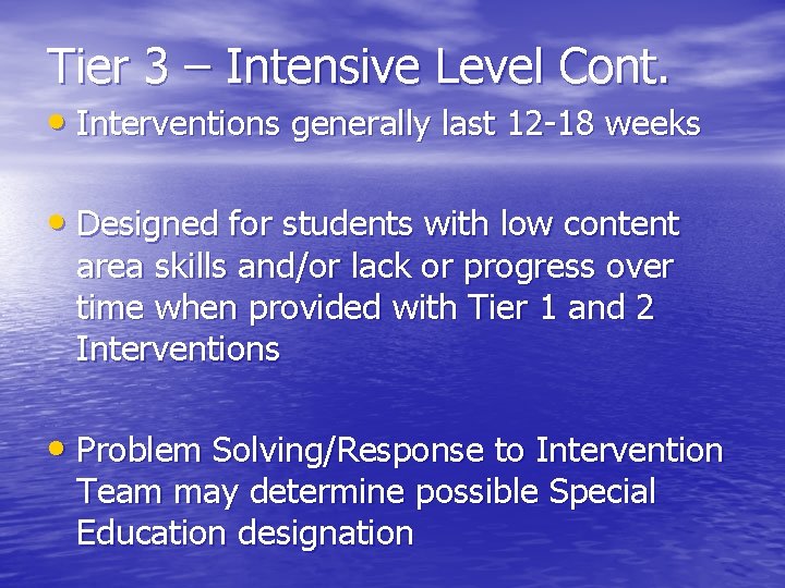 Tier 3 – Intensive Level Cont. • Interventions generally last 12 -18 weeks •
