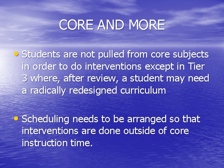 CORE AND MORE • Students are not pulled from core subjects in order to