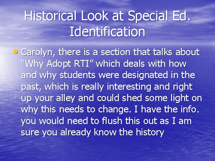 Historical Look at Special Ed. Identification • Carolyn, there is a section that talks