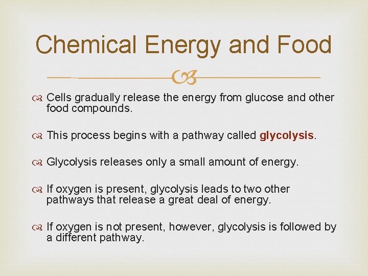 Chemical Energy and Food Cells gradually release the energy from glucose and other food Chemical Energy and Food Cells gradually release the energy from glucose and other food