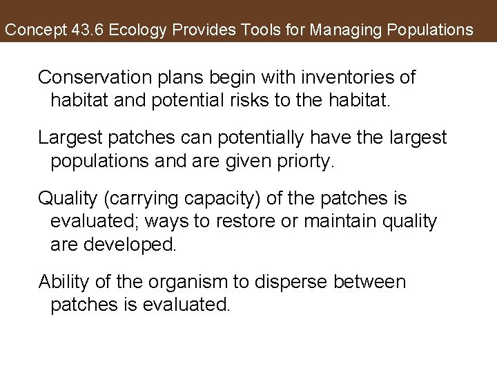Concept 43. 6 Ecology Provides Tools for Managing Populations Conservation plans begin with inventories