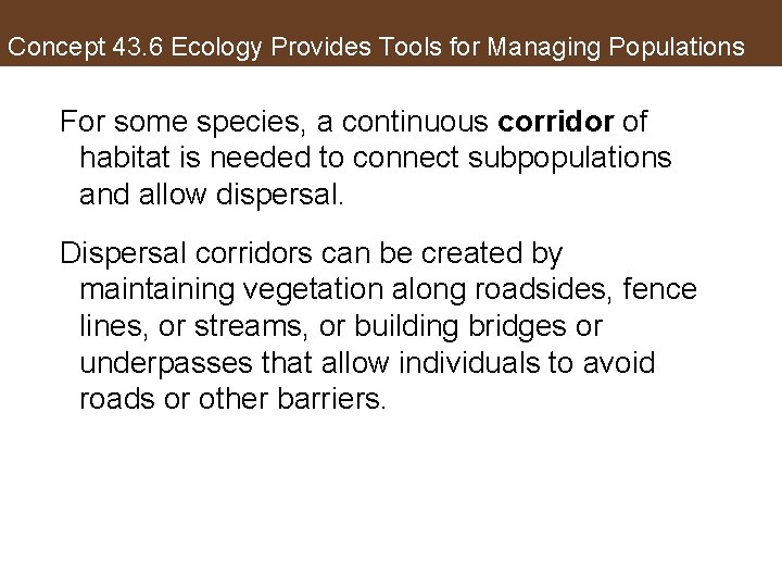 Concept 43. 6 Ecology Provides Tools for Managing Populations For some species, a continuous