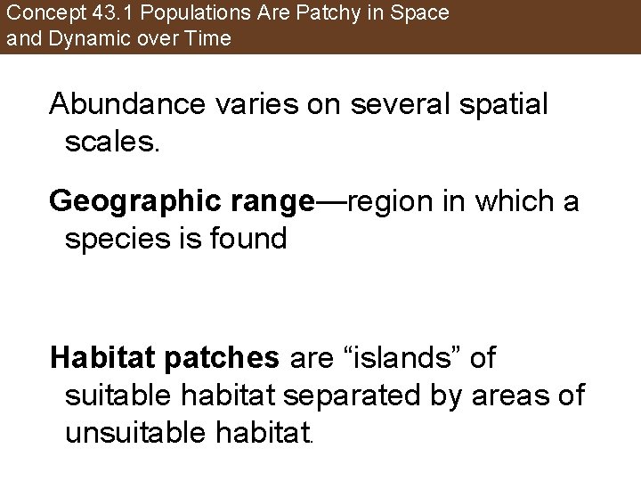 Concept 43. 1 Populations Are Patchy in Space and Dynamic over Time Abundance varies