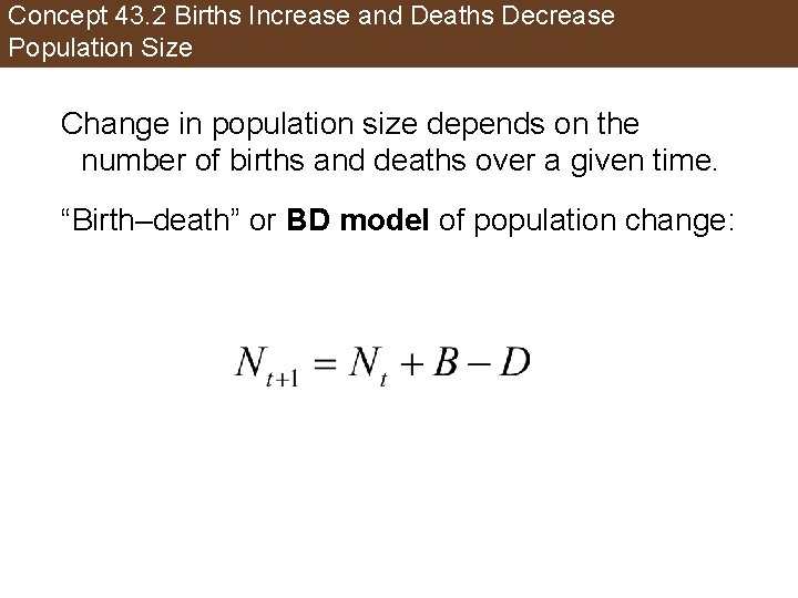 Concept 43. 2 Births Increase and Deaths Decrease Population Size Change in population size