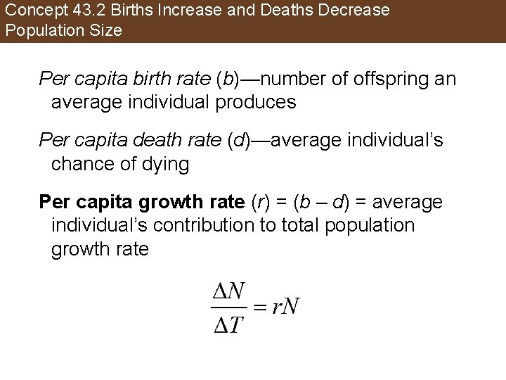 Concept 43. 2 Births Increase and Deaths Decrease Population Size Per capita birth rate