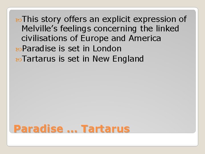  This story offers an explicit expression of Melville’s feelings concerning the linked civilisations