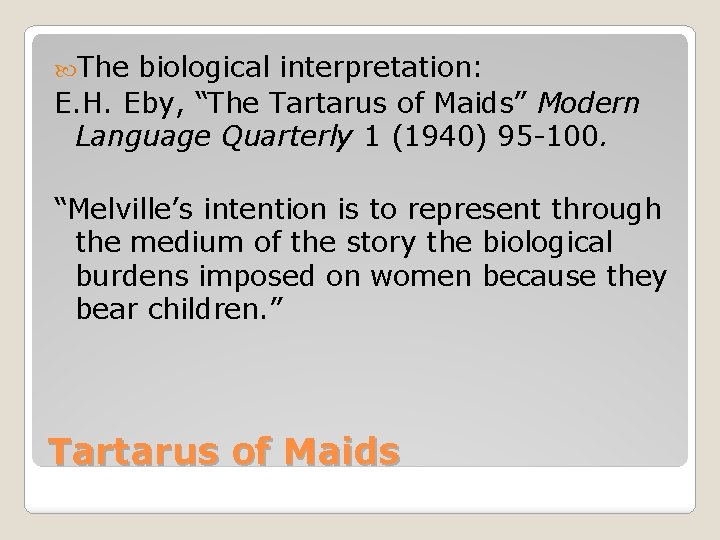  The biological interpretation: E. H. Eby, “The Tartarus of Maids” Modern Language Quarterly