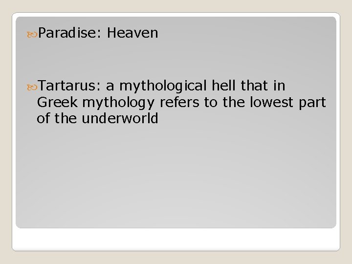  Paradise: Tartarus: Heaven a mythological hell that in Greek mythology refers to the