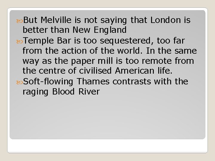  But Melville is not saying that London is better than New England Temple