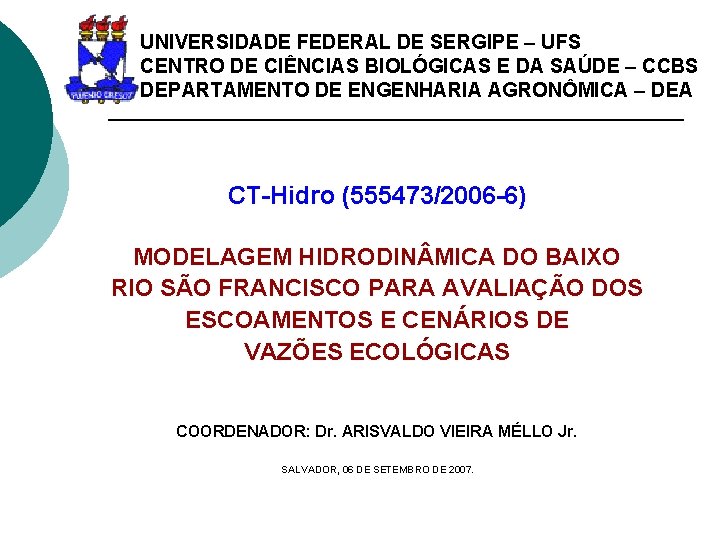 UNIVERSIDADE FEDERAL DE SERGIPE – UFS CENTRO DE CIÊNCIAS BIOLÓGICAS E DA SAÚDE –