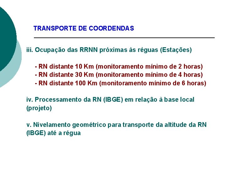 TRANSPORTE DE COORDENDAS iii. Ocupação das RRNN próximas às réguas (Estações) - RN distante