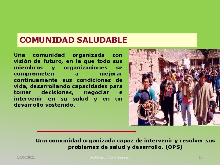 COMUNIDAD SALUDABLE Una comunidad organizada con visión de futuro, en la que todo sus