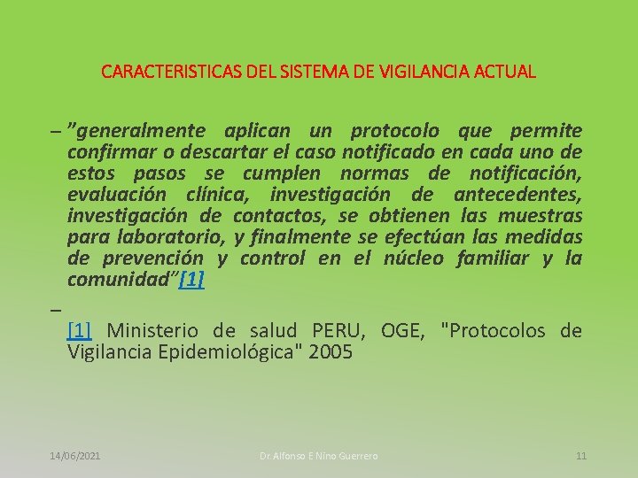 CARACTERISTICAS DEL SISTEMA DE VIGILANCIA ACTUAL – ”generalmente aplican un protocolo que permite confirmar