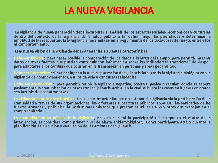 LA NUEVA VIGILANCIA La vigilancia de nueva generación debe incorporar el análisis de los