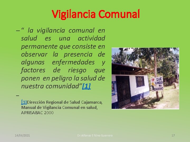 Vigilancia Comunal – “ la vigilancia comunal en salud es una actividad permanente que