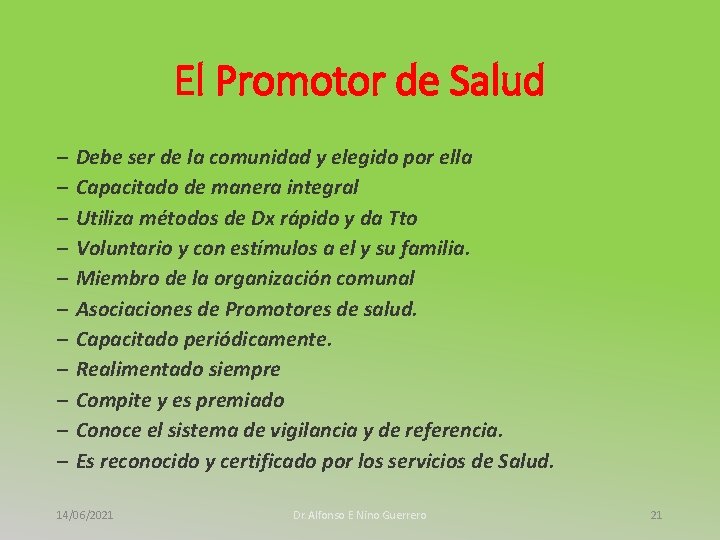 El Promotor de Salud – – – Debe ser de la comunidad y elegido