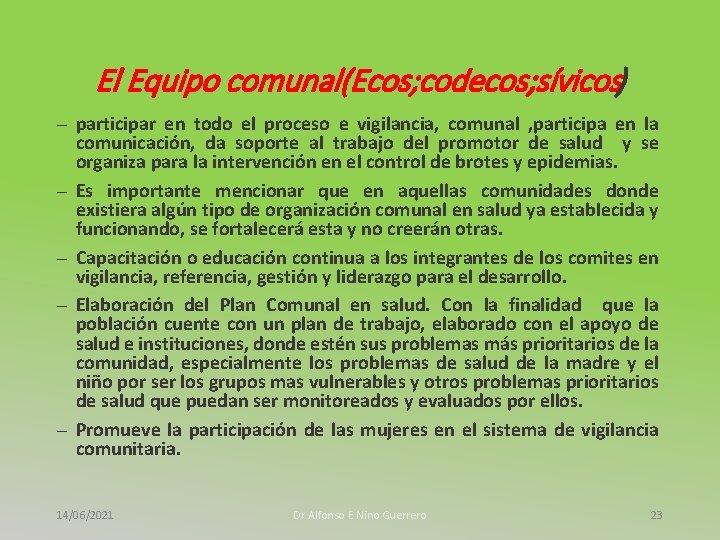 El Equipo comunal(Ecos; codecos; sívicos) – participar en todo el proceso e vigilancia, comunal