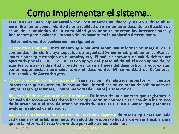 Como Implementar el sistema. . – Este sistema bien implementado con instrumentos validados y