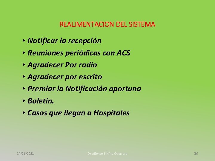 REALIMENTACION DEL SISTEMA • Notificar la recepción • Reuniones periódicas con ACS • Agradecer