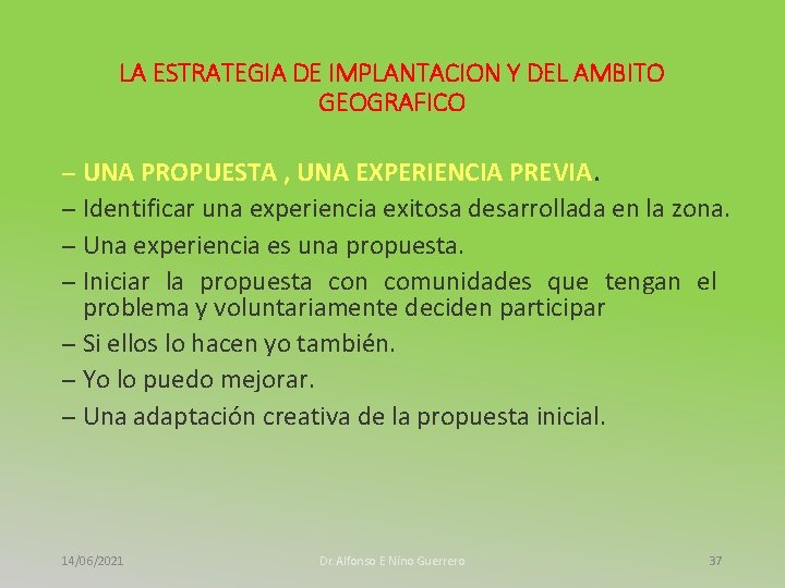 LA ESTRATEGIA DE IMPLANTACION Y DEL AMBITO GEOGRAFICO – UNA PROPUESTA , UNA EXPERIENCIA