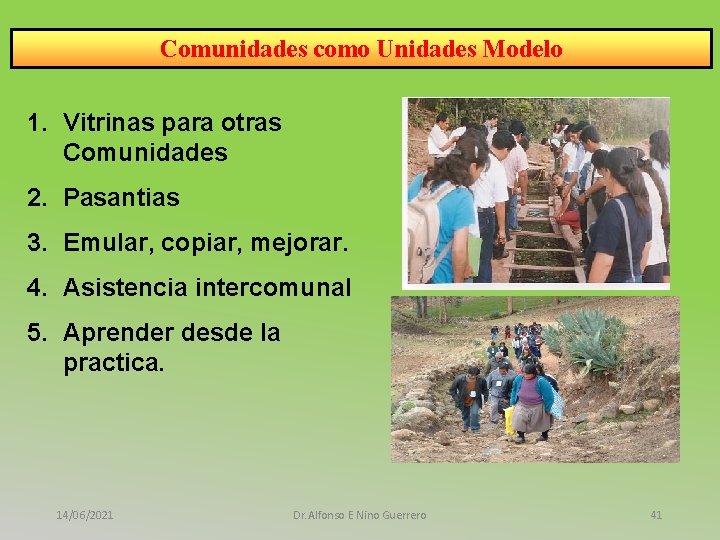 Comunidades como Unidades Modelo 1. Vitrinas para otras Comunidades 2. Pasantias 3. Emular, copiar,