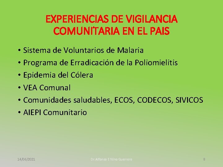 EXPERIENCIAS DE VIGILANCIA COMUNITARIA EN EL PAIS • Sistema de Voluntarios de Malaria •
