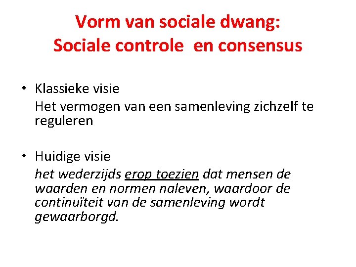 Vorm van sociale dwang: Sociale controle en consensus • Klassieke visie Het vermogen van