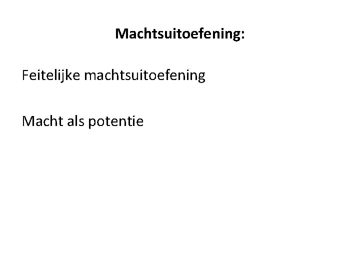 Machtsuitoefening: Feitelijke machtsuitoefening Macht als potentie 