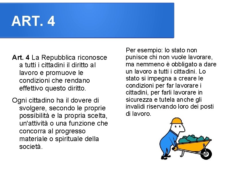 ART. 4 Art. 4 La Repubblica riconosce a tutti i cittadini il diritto al