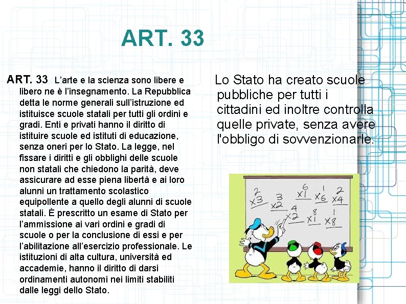ART. 33 L’arte e la scienza sono libere e libero ne è l’insegnamento. La