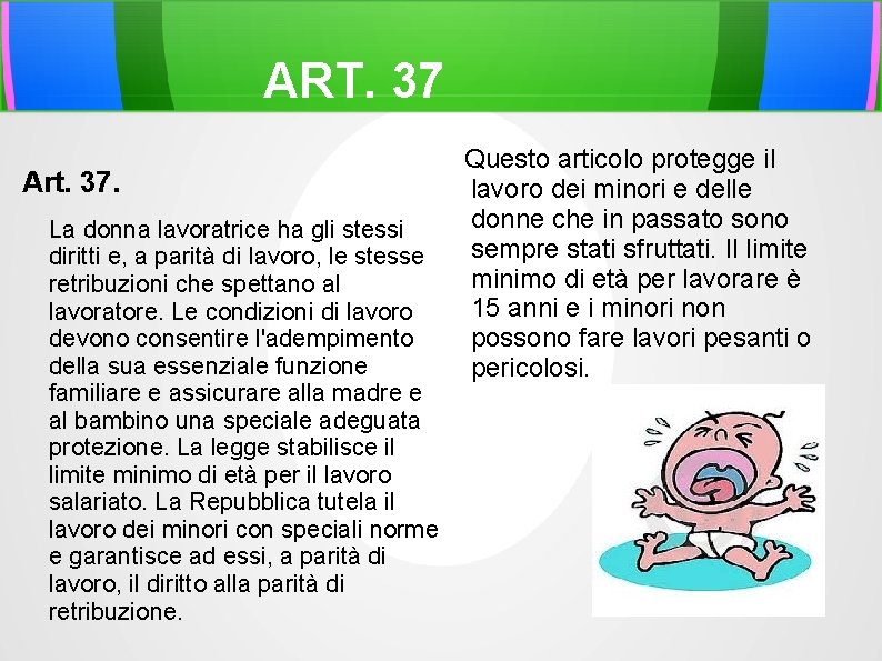 ART. 37 Art. 37. La donna lavoratrice ha gli stessi diritti e, a parità