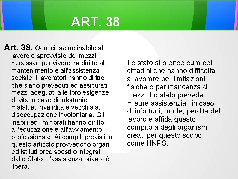 ART. 38 Art. 38. Ogni cittadino inabile al lavoro e sprovvisto dei mezzi necessari