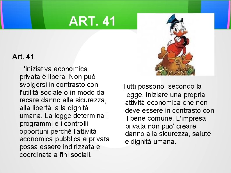 ART. 41 Art. 41 L'iniziativa economica privata è libera. Non può svolgersi in contrasto