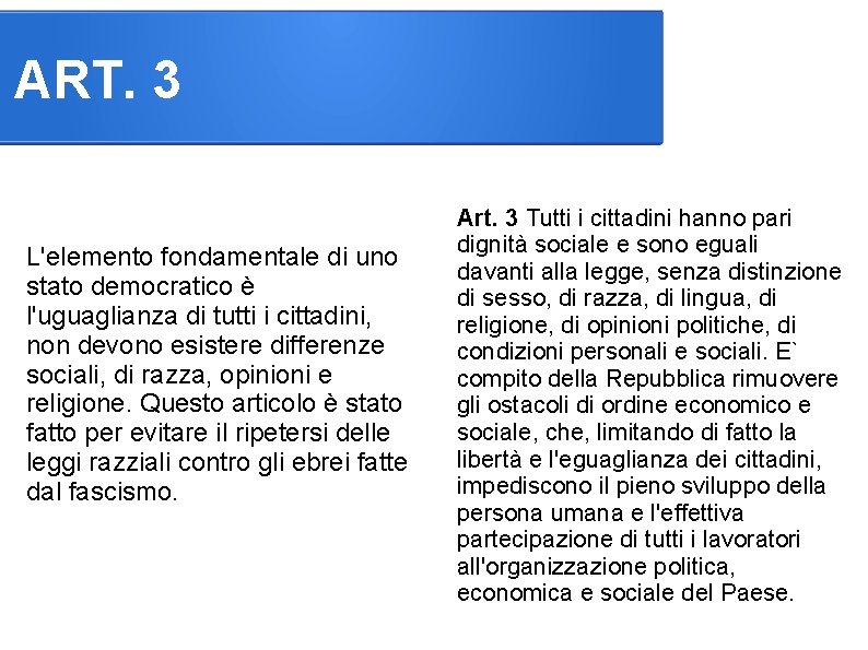 ART. 3 L'elemento fondamentale di uno stato democratico è l'uguaglianza di tutti i cittadini,