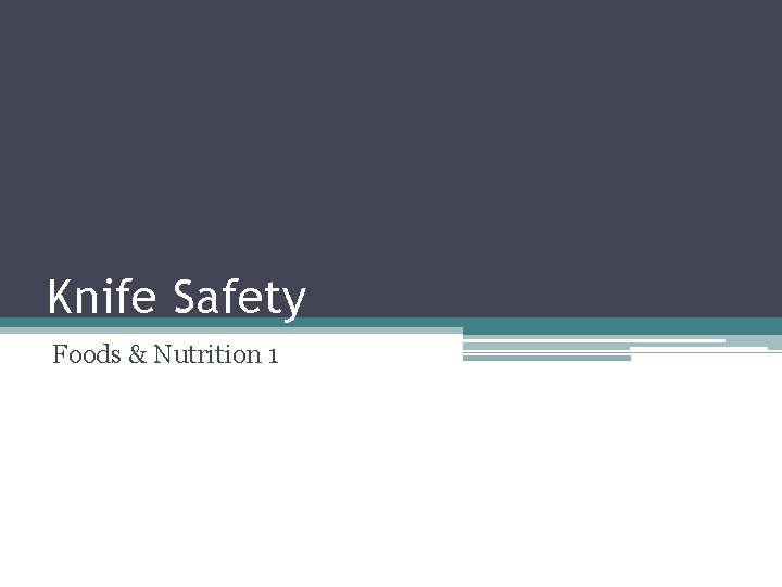 Knife Safety Foods & Nutrition 1 