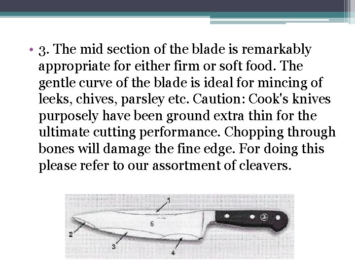  • 3. The mid section of the blade is remarkably appropriate for either