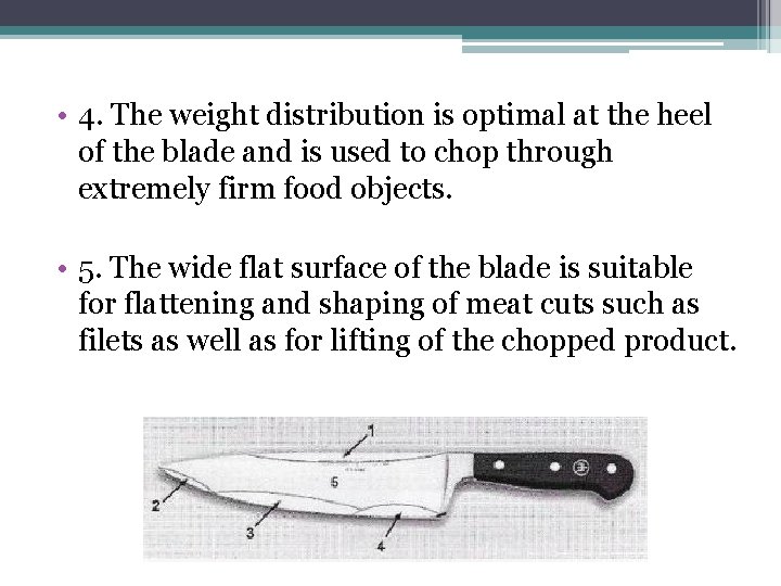 • 4. The weight distribution is optimal at the heel of the blade