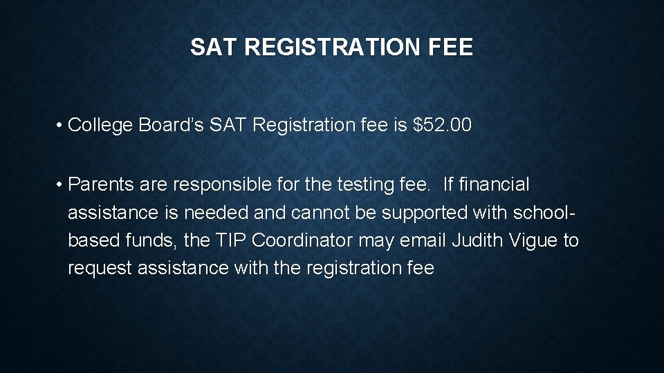 SAT REGISTRATION FEE • College Board’s SAT Registration fee is $52. 00 • Parents