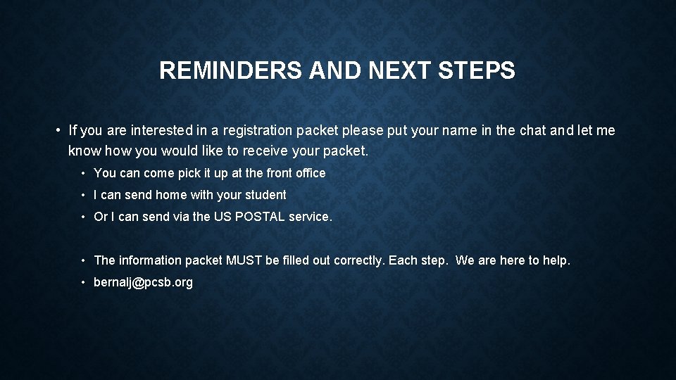 REMINDERS AND NEXT STEPS • If you are interested in a registration packet please
