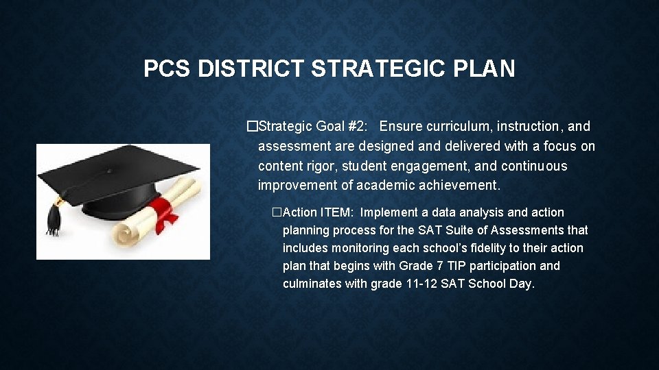 PCS DISTRICT STRATEGIC PLAN �Strategic Goal #2: Ensure curriculum, instruction, and assessment are designed