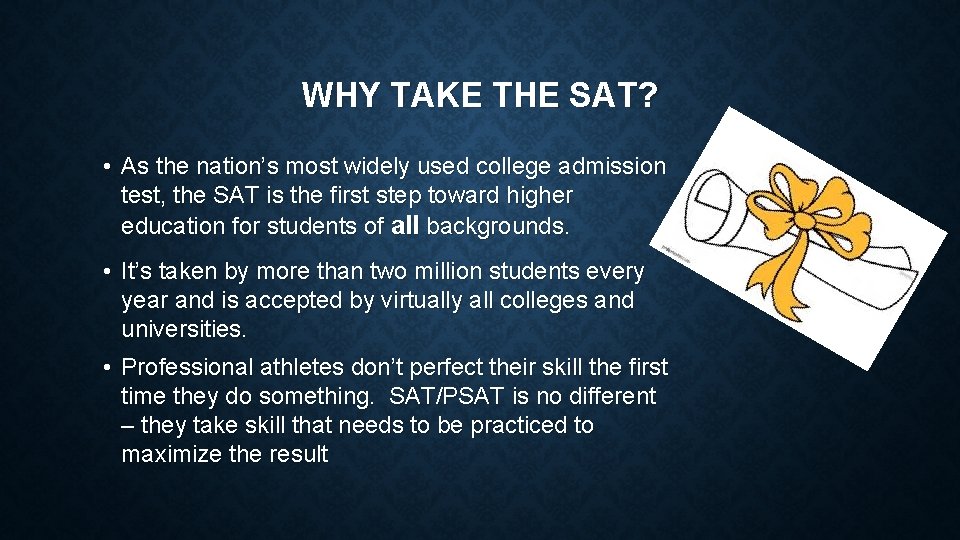 WHY TAKE THE SAT? • As the nation’s most widely used college admission test,