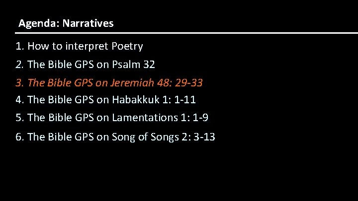 Agenda: Narratives 1. How to interpret Poetry 2. The Bible GPS on Psalm 32