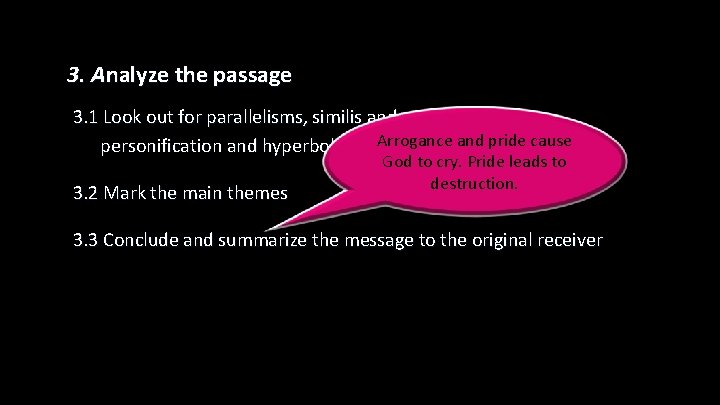 3. Analyze the passage 3. 1 Look out for parallelisms, similis and methaphors, Arrogance