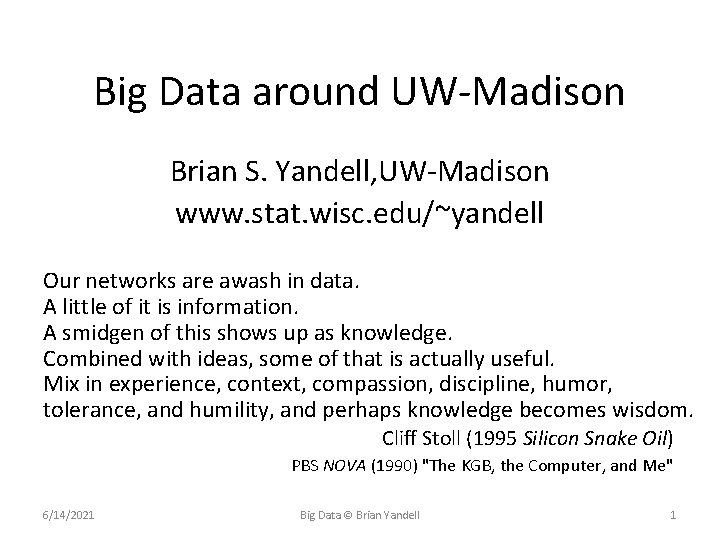 Big Data around UW-Madison Brian S. Yandell, UW-Madison www. stat. wisc. edu/~yandell Our networks