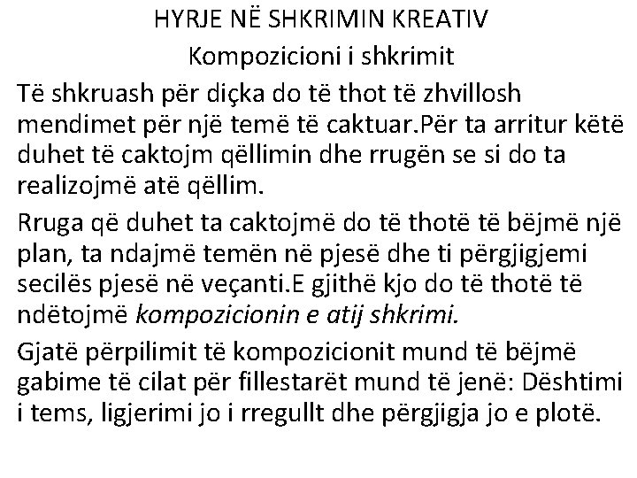 HYRJE NË SHKRIMIN KREATIV Kompozicioni i shkrimit Të shkruash për diçka do të thot HYRJE NË SHKRIMIN KREATIV Kompozicioni i shkrimit Të shkruash për diçka do të thot