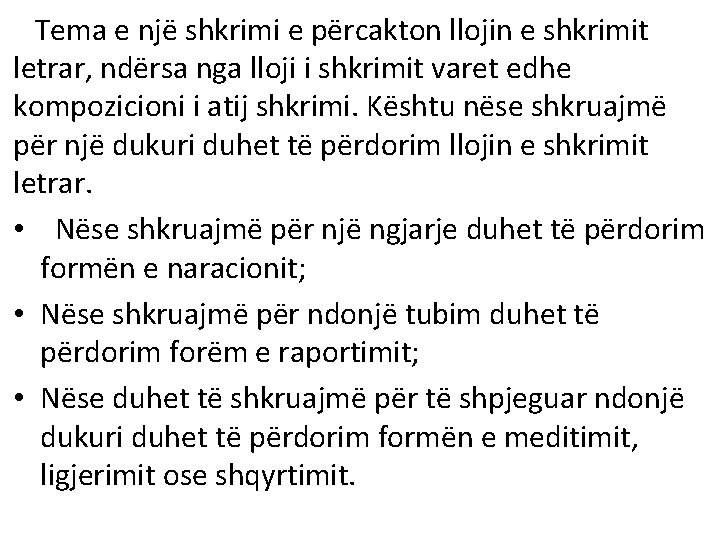 Tema e një shkrimi e përcakton llojin e shkrimit letrar, ndërsa nga lloji i Tema e një shkrimi e përcakton llojin e shkrimit letrar, ndërsa nga lloji i