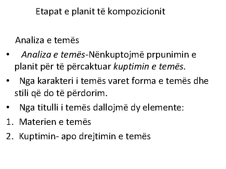 Etapat e planit të kompozicionit Analiza e temës • Analiza e temës-Nënkuptojmë prpunimin e Etapat e planit të kompozicionit Analiza e temës • Analiza e temës-Nënkuptojmë prpunimin e