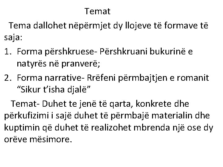 Temat Tema dallohet nëpërmjet dy llojeve të formave të saja: 1. Forma përshkruese- Përshkruani Temat Tema dallohet nëpërmjet dy llojeve të formave të saja: 1. Forma përshkruese- Përshkruani